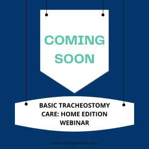 tracheostomy care webinar coming soon